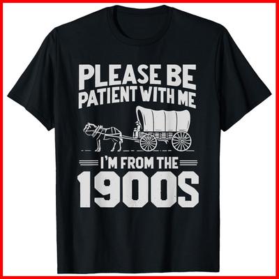 Soyez patient, je viens des années 1900 T-shirt noir en coton humoristique pour les plus de 50 ans T-shirt unisexe