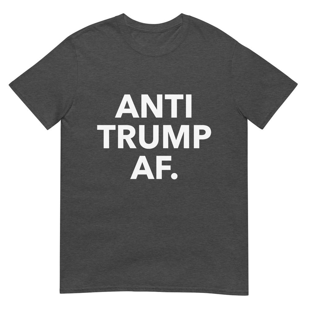 Funny Anti Trump Af Tee Shirt Unisex Adults Anti Trump Feminists Pro