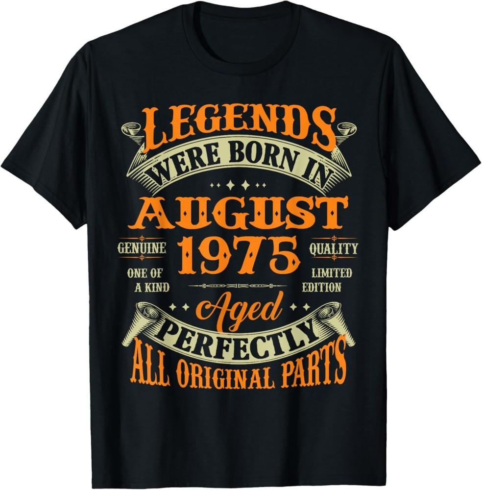50th Birthday Tee Legends Born In August 1975 50 Years Old T-Shirt Unisex T-Shirt S