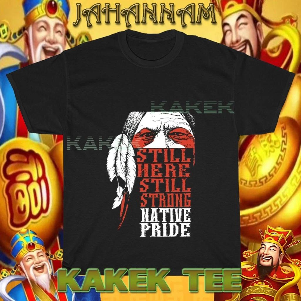 

New Still Here, Still Strong Pride Native Logo American Funny Size S to 5XL S