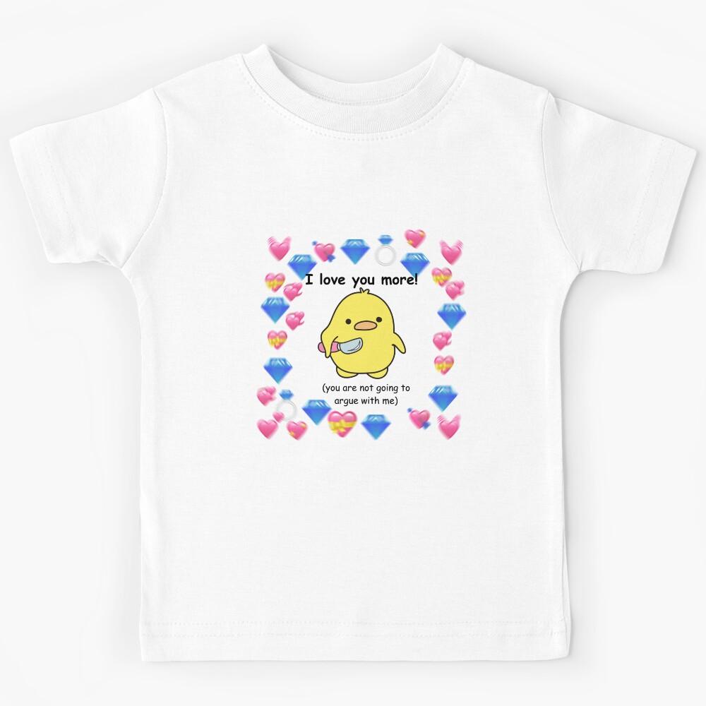 Love u more, don t argue with me. Kids T-Shirt 170