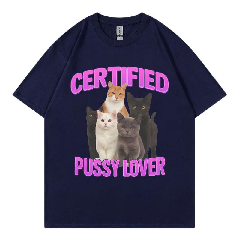 Certified Pussy Lover Funny Cat Meme Tshirt High Quality Fashion Short Sleeve Tshirts Unisex Women Casual Loose Cotton T Shirts