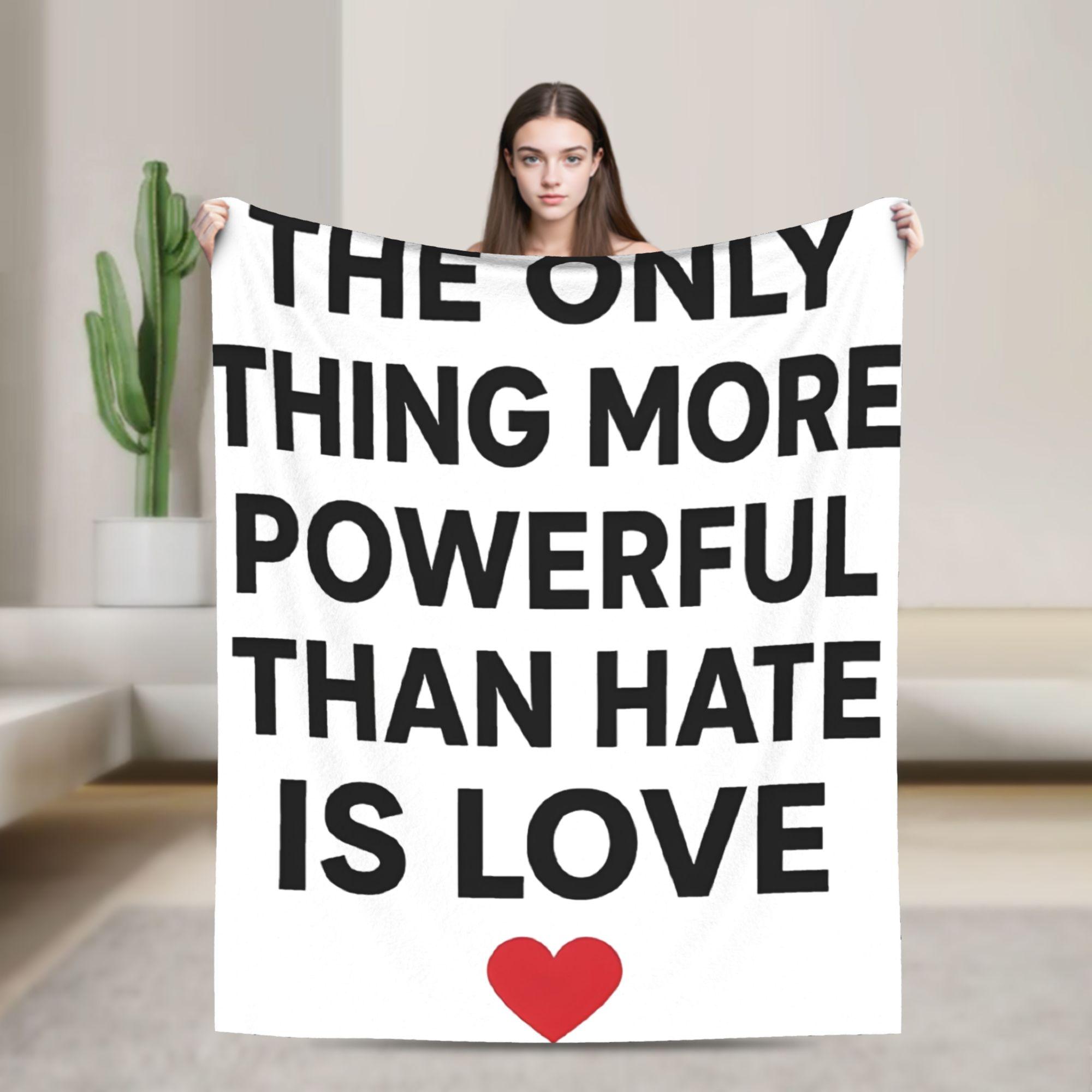 The Only Thing More Powerful Than Hate Is Love Blankets  Flannel Vintage Soft Throw Blankets for Coverlet  Winter 75x90cm