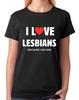 I Love Lesbians Because I Am One Ladies T-Shirt LGBTQ Gay Funny Pride Tee