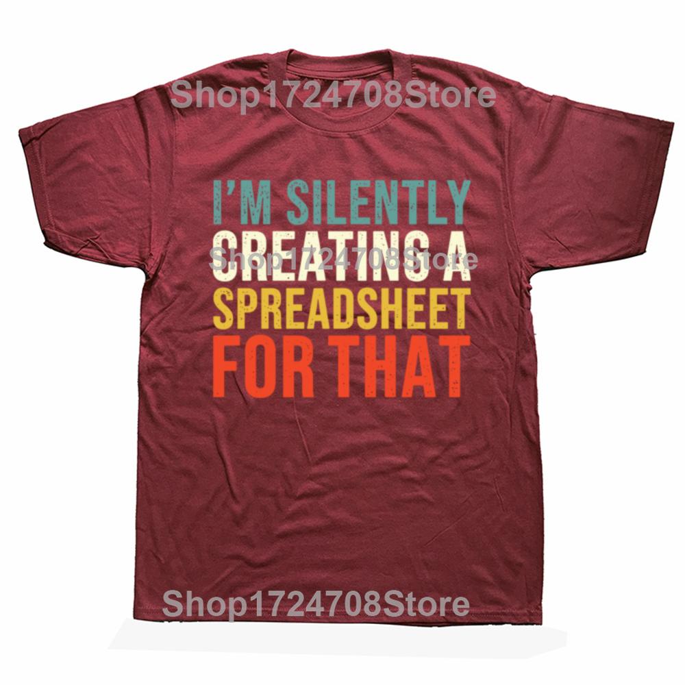 I'm Silently Creating A Spreadsheet for That Funny Accountant T Shirts Streetwear Short Sleeve Birthday Gifts T-shirt Mens