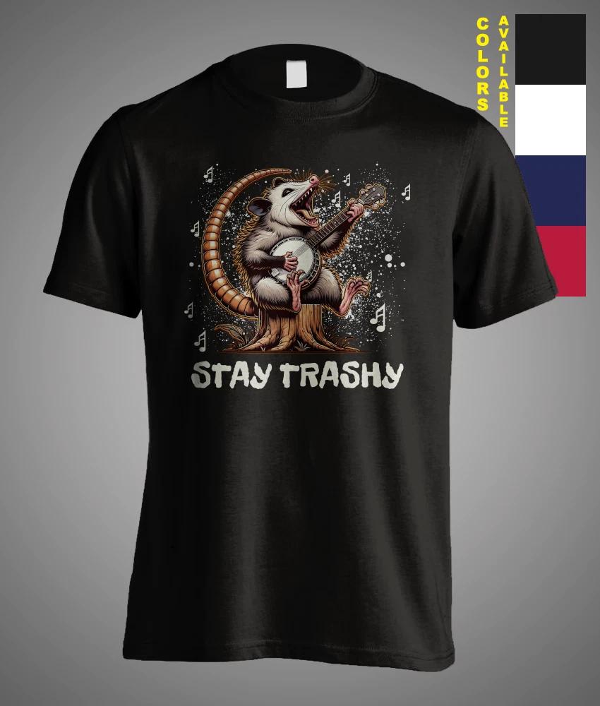Stay Trashy Possum Raccoon Music Sarcastic Satire Meme Funny Gift Unisex T-Shirt XXL