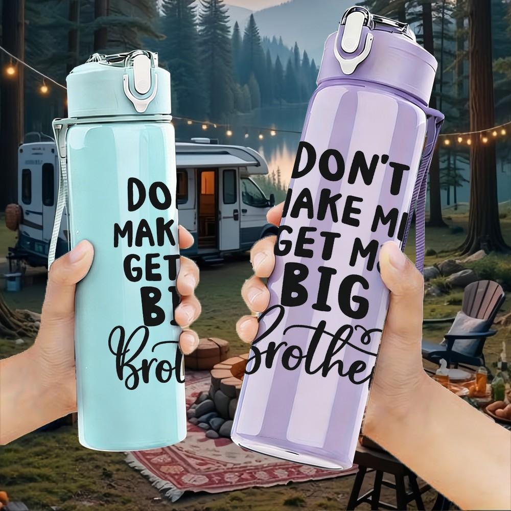 1PC Don't Make Me Get My Big Brother Funny Quote Print 750ml Color Plastic Sports Water Bottle Leakproof Flip Straw Lid Suitable for Sports Home Use