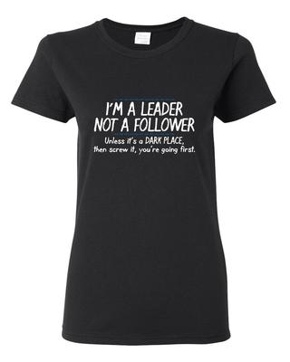 I'm A Leader Not A Follower Sarcastic Novelty Graphics Funny Womens T-Shirt