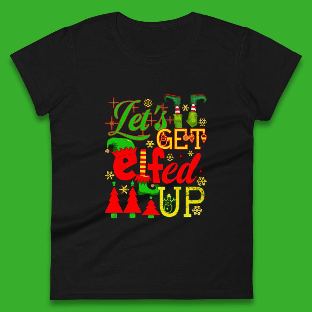 Let's Get Elfed Up Elf Christmas Womens T Shirt Mens Tops Tees Unisex