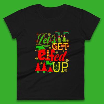 Let's Get Elfed Up Elf Christmas Womens T Shirt Mens Tops Tees Unisex