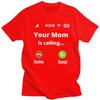 Trendy Your Mom Is Calling T Shirt Men Pure Cotton Tshirt Casual Tee Tops Streetwear Tshirts For Husband Boyfriend