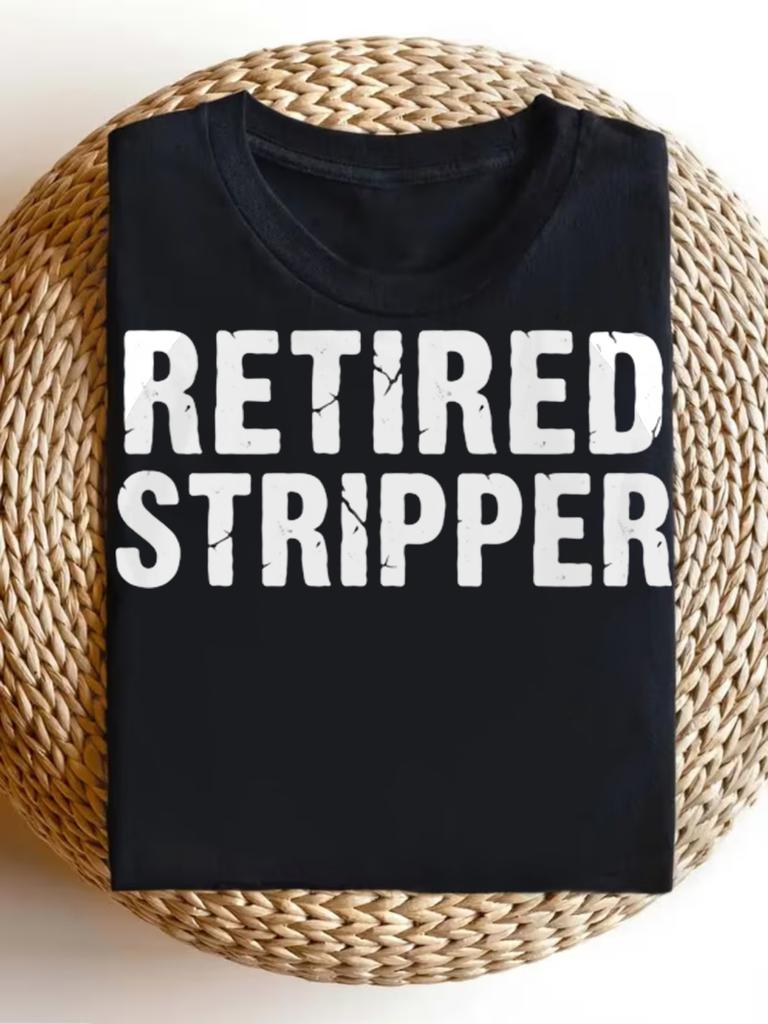 Men's Funny Retired Stripper Graphic TShirt 7 76oz Heavyweight Relaxed Fit Distressed Print with Lettering Machine Washable Casual & Outdoor Wear Reti