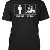 Your Dad My Forklift Truck Driver T Shirt S To 5XL Fast Shipping