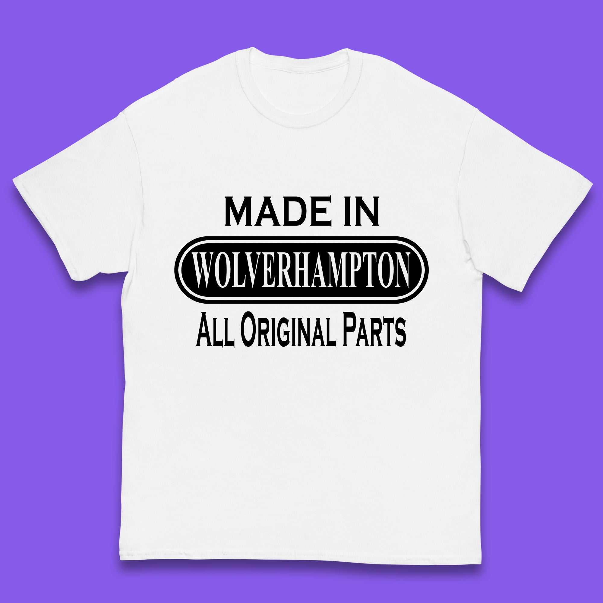 Made In Wolverhampton All Original Parts Vintage Retro Birthday City In West Midlands, England Gift Kids T Shirt 140