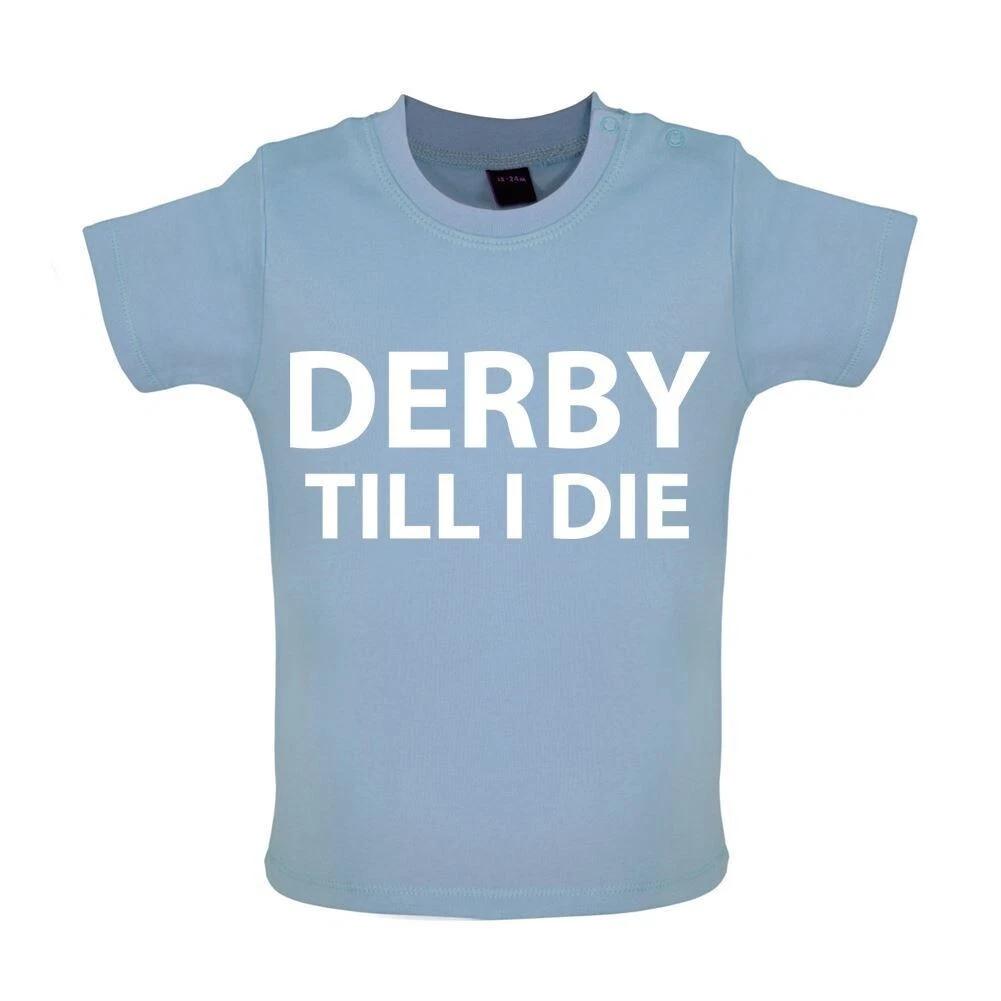 

Derby Till I Die - Baby Kids Boys Girls Unisex T-Shirt / Babygrow - Team Love Fan Player Football Until 130