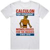 Calculon Monologues For The Masses  for President T Shirt