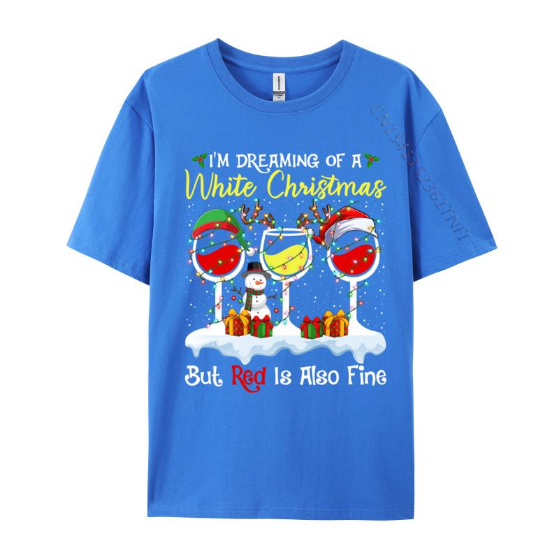 I Im Dreaming Of A White Christmas But Red Is Also Fine Xmas T-Shirts Men T Shirts Pure Cotton Tops Shirt Tops Tees