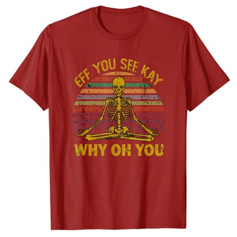 Eff You See Kay Why Oh U Skeleton Yoga Funny Halloween Costume Gifts Graphic T Shirts for Women Y2k Fitness Gym Vintage Tee Gift