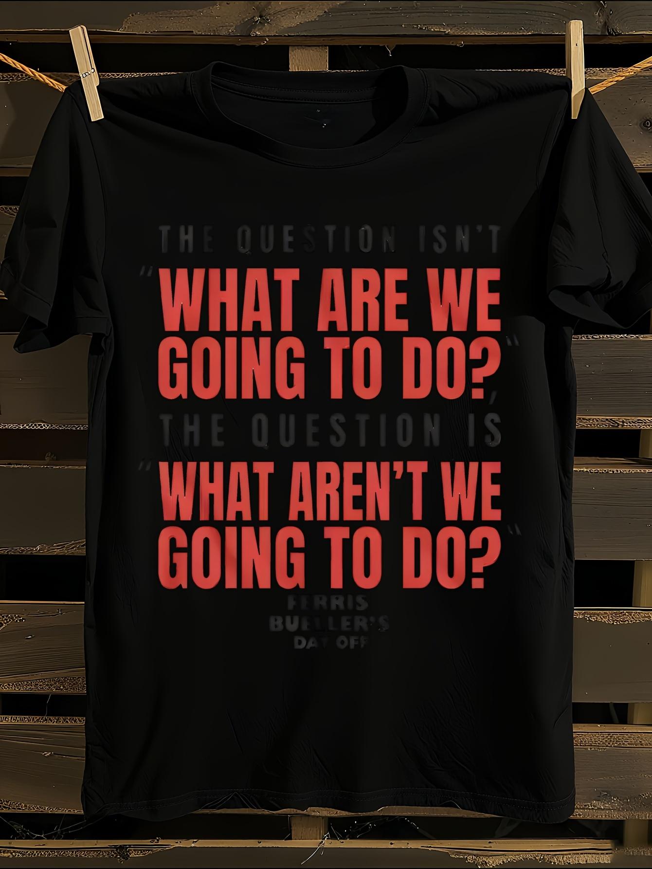 s Ferris Bueller s Day Off Movie Quote Tshirt XXXXL