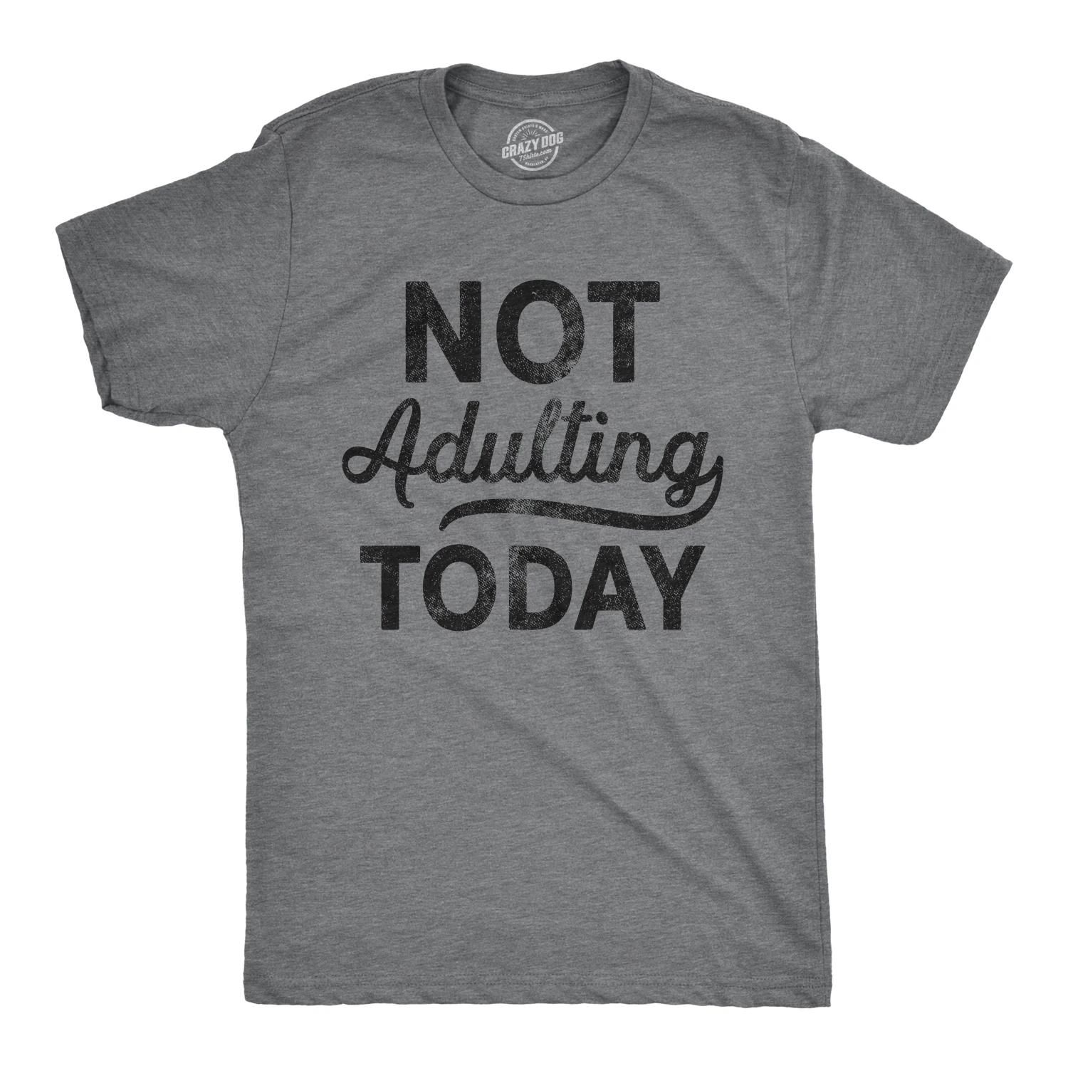 Mens Not Adulting Today T shirt Hilarious Graphic tee with Funny Sayings L