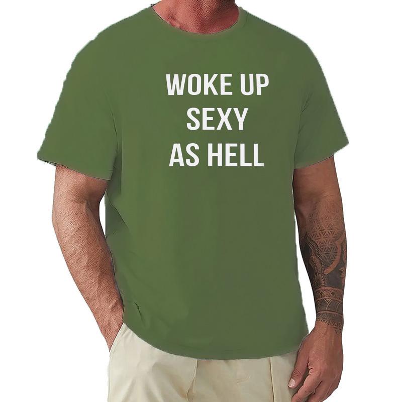 Woke Up Sexy As Hell Again T Shirt Funny Jokes Humor Gift Tee Tops EU Size 100 Cotton Unisex Summer Tshirts