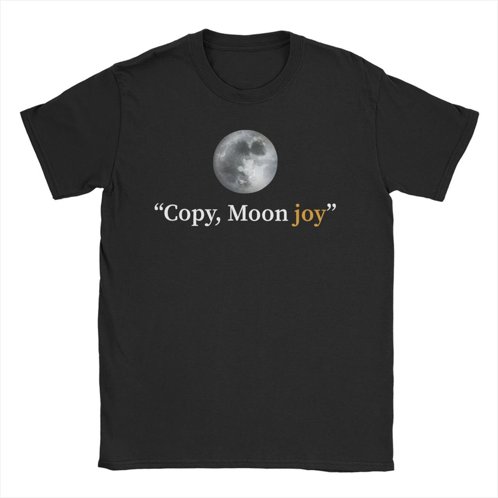 Unisex WoUnisexs Copy Moon Joy Funny Lunar Quote T Shirts 100 Cotton Clothing Creative Short Sleeve O Neck Tee Shirt 6XL TShirts