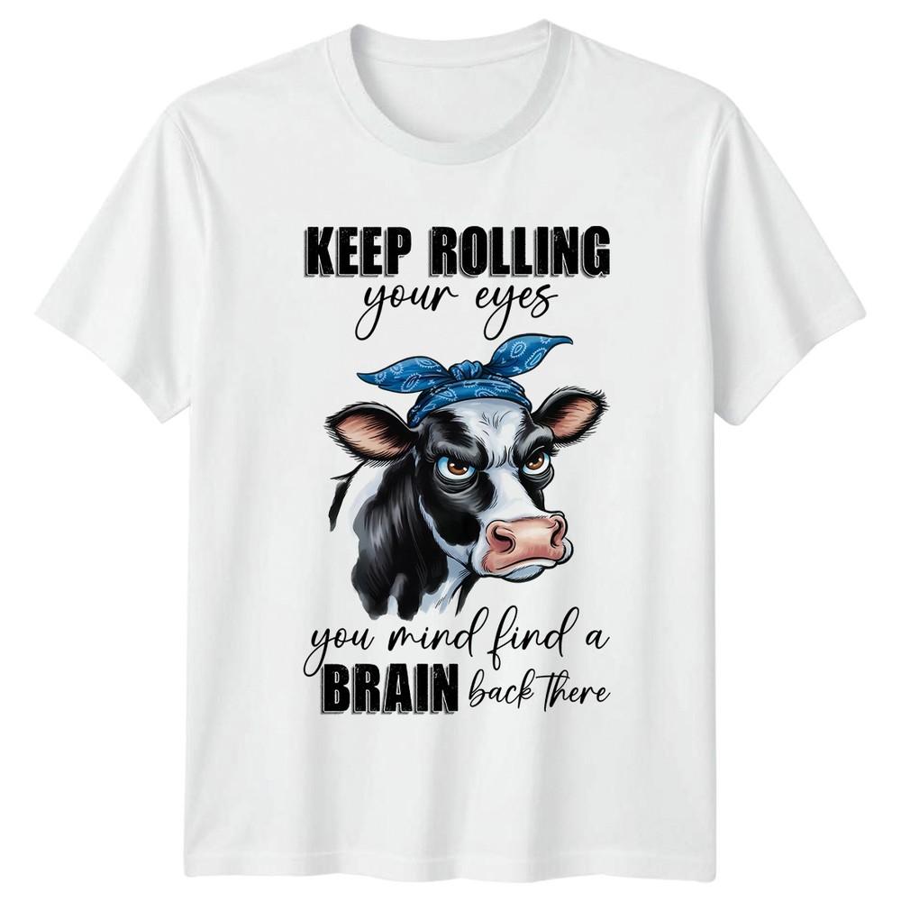 Keep Rolling Your Eyes You Unisexs TShirt Sarcastic Cow Farm Animal Birthday S