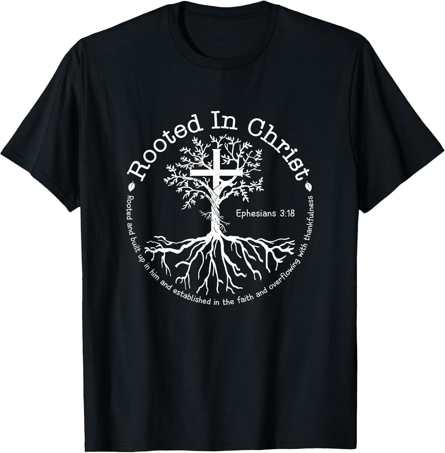 Jesus Cross Pray Bible Verse Christian Rooted In Christ Tee Size S-3XL S