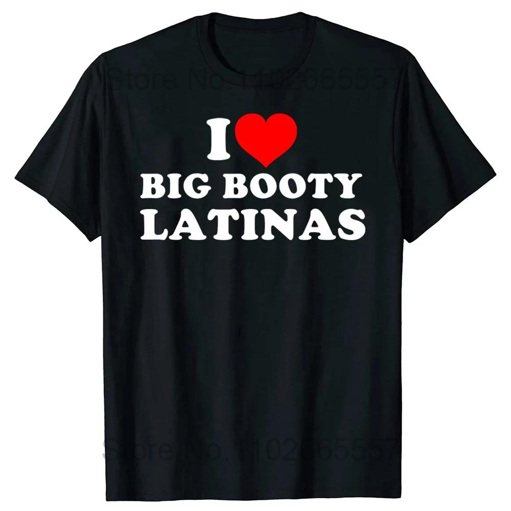 I Love Latinas T Shirts Summer Style Graphic Cotton Streetwear Short Sleeve Red Heart Funny Retro Design Gifts T-shirt Men