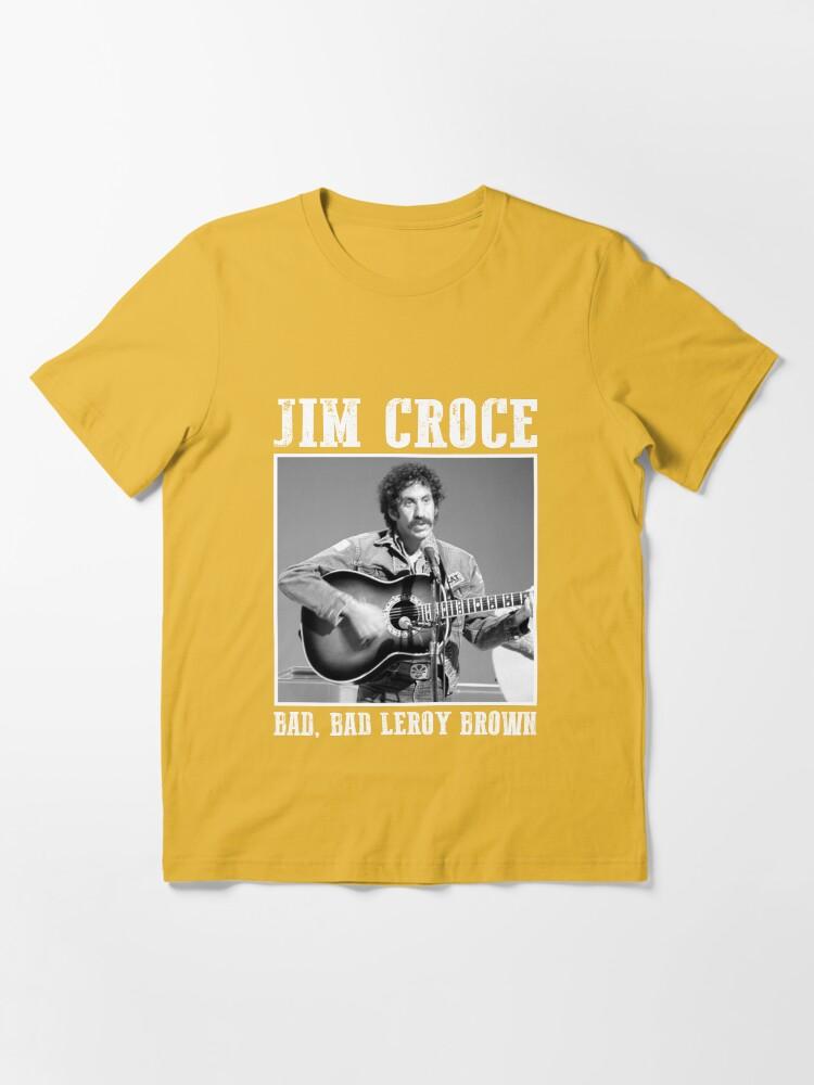 Jim Croce Jim Croce – Bad, Bad Leroy Brown Gift Fan Essential T-Shirt