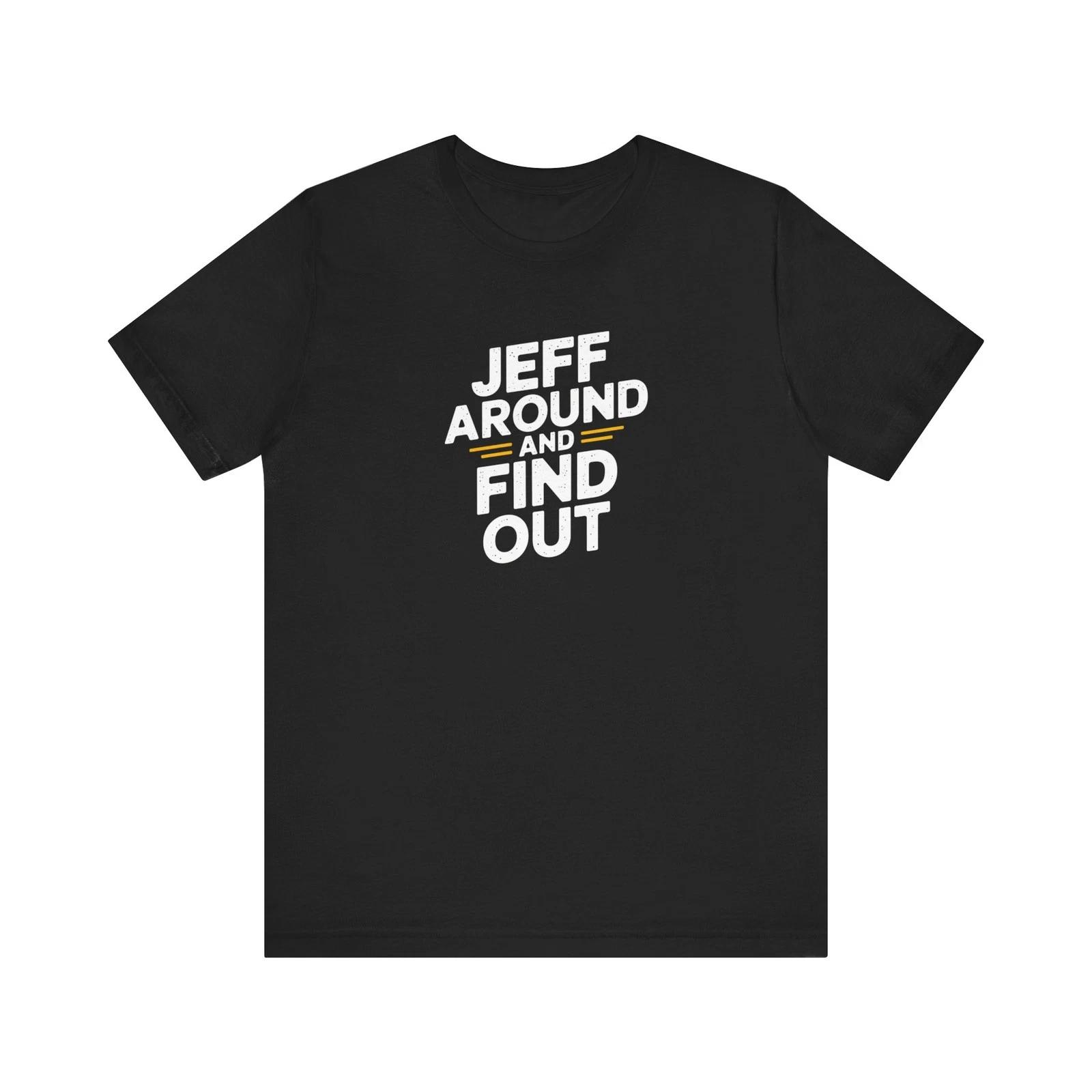 Gift for Jeff - Jeff around and find out - Jeff Gift - Jeffery Gift S