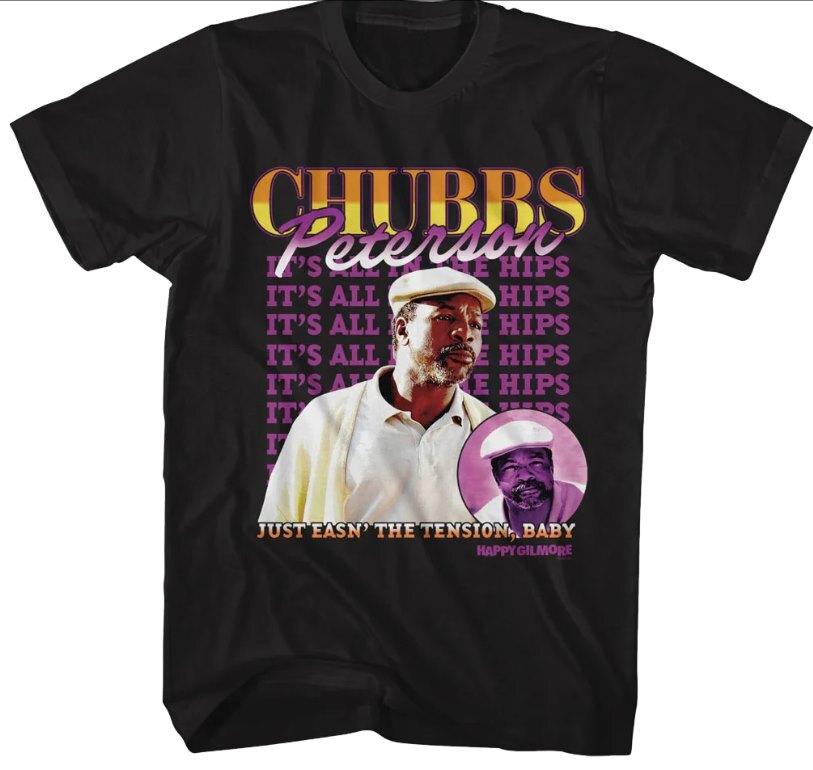 

Chubbs Peterson It_s All In The Hips Happy Gilmore T-Shirt 4XL