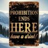 Prohibition Ends Here – Have a Drink | Bar & Man Cave Decor Sign