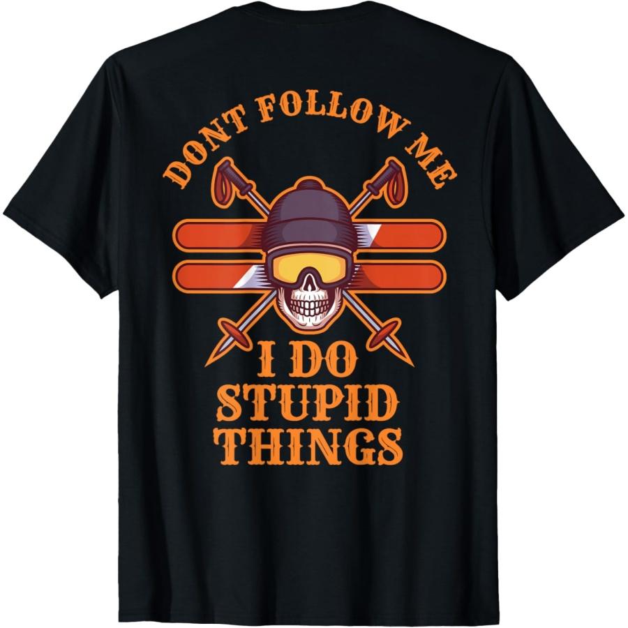 DONT FOLLOW ME I DO STUPID THINGS skiers snow mountains T-Shirt S