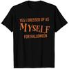 Halloween Dress Up As Myself Awesome Gift T Shirt
