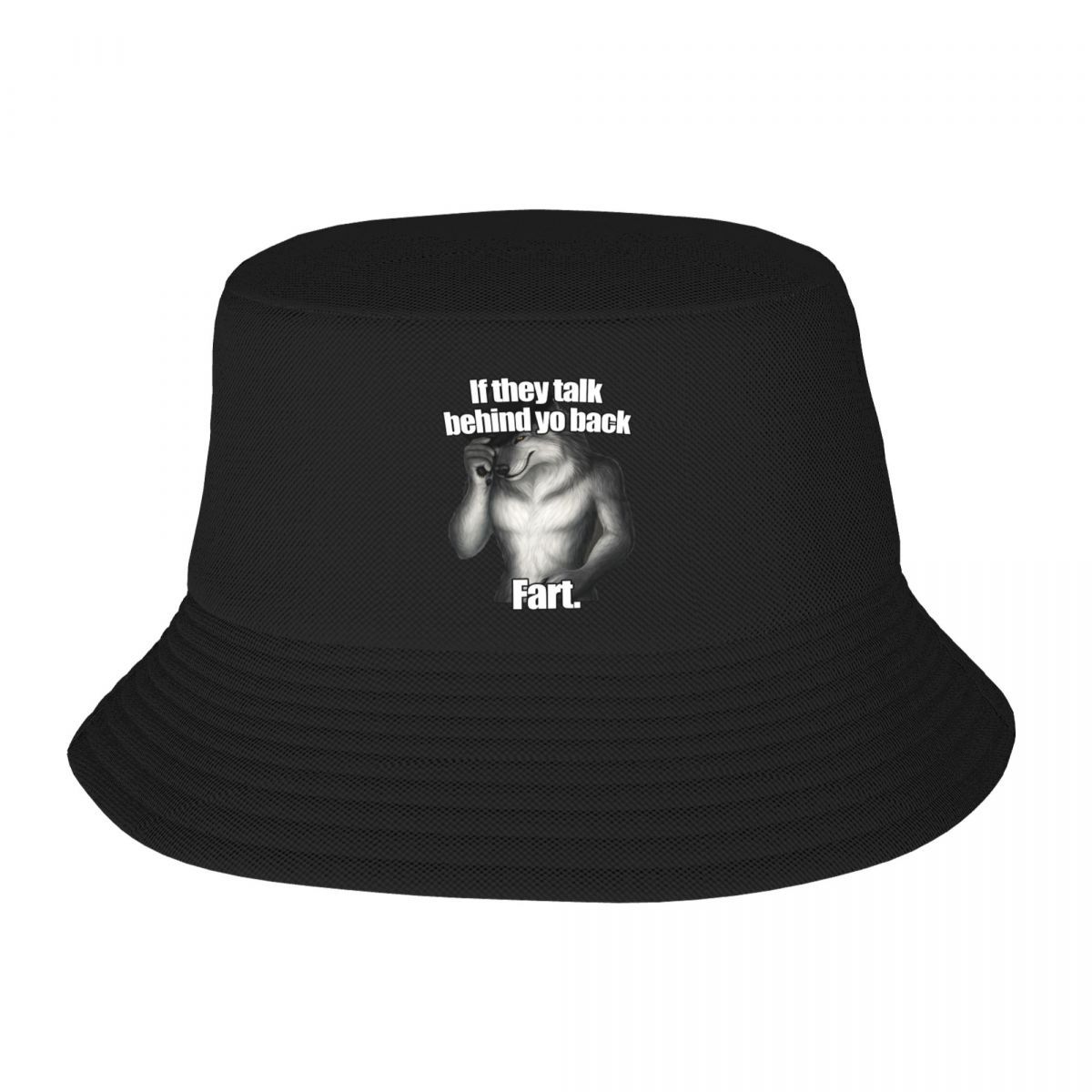 

Custom If They Talk Behind Yo Back Fart Funny Wolf Meme Bucket Hat Unisex Women Beach Sun Summer Fishing Cap