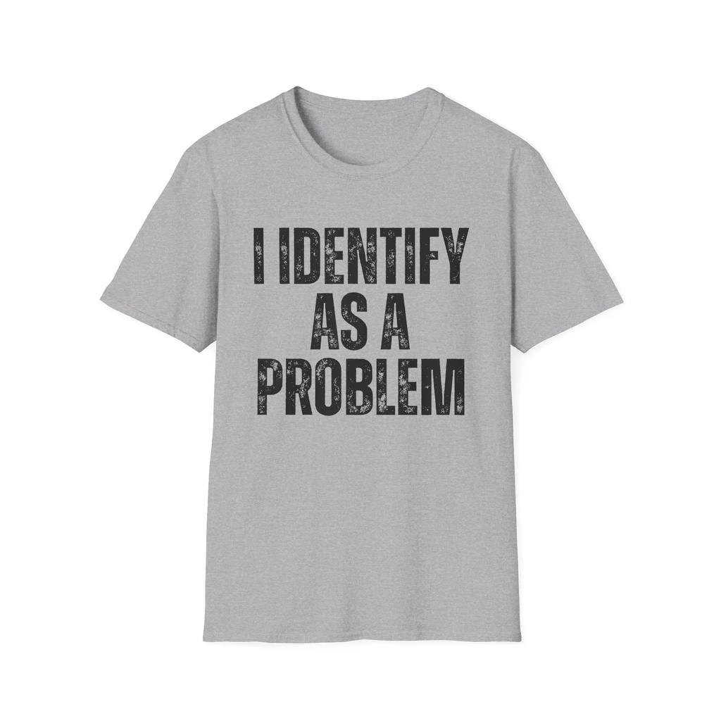 Unisex Vintage I Identify As A Problem Humorous Sarcastic Meme Streetwear Oversize Tee Unisex Short Sleeve Top
