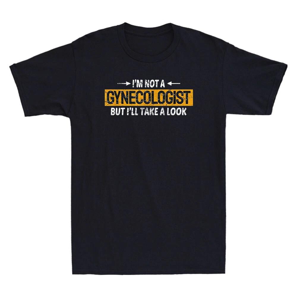 I m Not A Gynecologist But I ll Take A Look Funny Saying Vintage Men s T-Shirt L