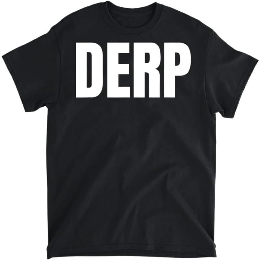 Derp Funny Bold Text Word Humor Saying T-Shirt, Tank Top, Long Sleeve Shirt, Sweatshirt, Hoodie Men Women Kids Made In Canada