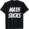 Funny Sarcastic Math Sucks Mathematics Novelty Gag Gift T-Shirt