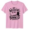 My Weekend Is All Booked TShirt Book Lover Reading