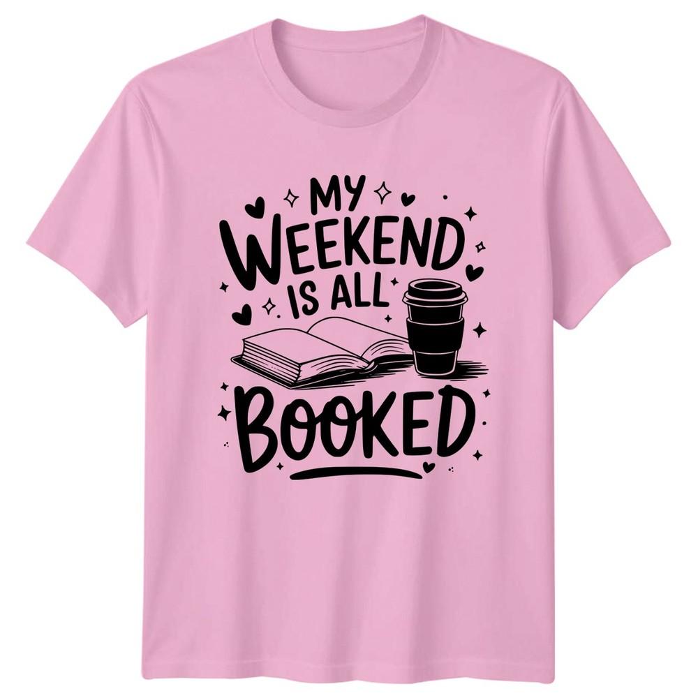 My Weekend Is All Booked TShirt Book Lover Reading