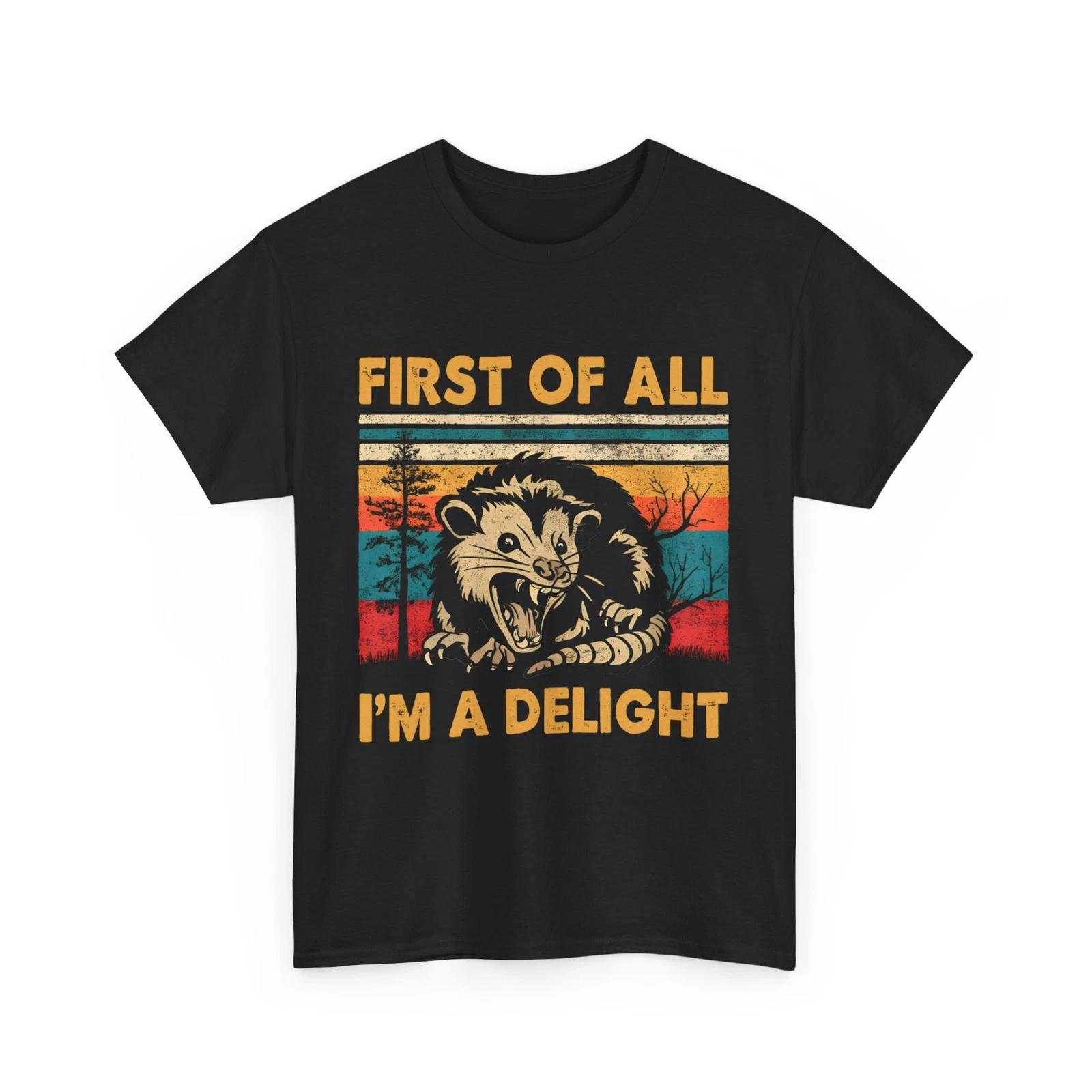 First Of All I m A Delight Sarcastic Angry Opossum Possum T-Shirt S