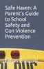 Kniha Safe Haven : A Parent's Guide To School Safety and Gun Violence Prevention