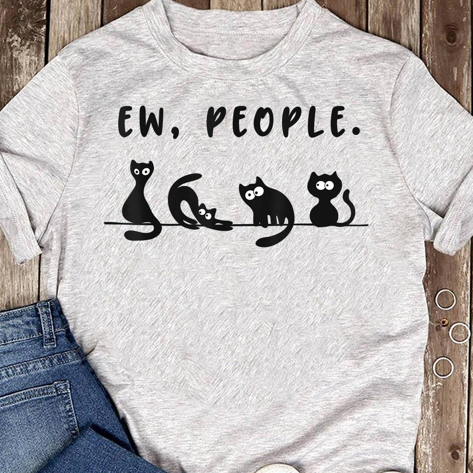 Black CaT-Shirt Funny Womens Ew People Meowy Cat Lovers T-Shirt - Cat Lover Gift, Funny CaT-Shirt, Summer Shirt, Cool Cat, CaT-Shirt 4XL
