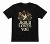 Jesus Loves You Bible Inspired Christian Faith Based Black T-shirt