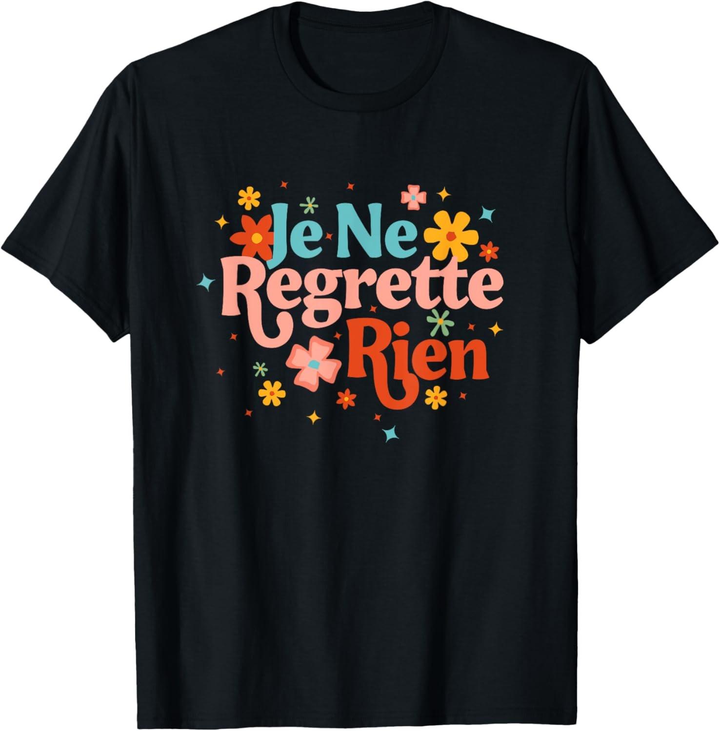 Je Ne Regrette Rien French Saying Inspirational Motivation T-Shirt S