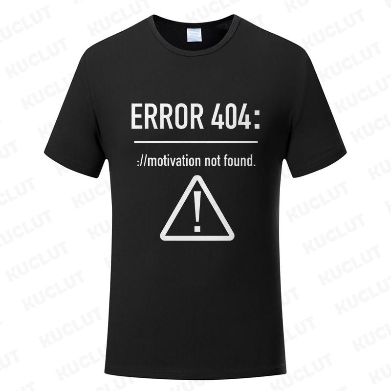 Men T Shirts Funny Letters Design Error 404 Motivation Not Found Print Graphic Summer O-neck Short Sleeve Top Tees Tshirt Gifts