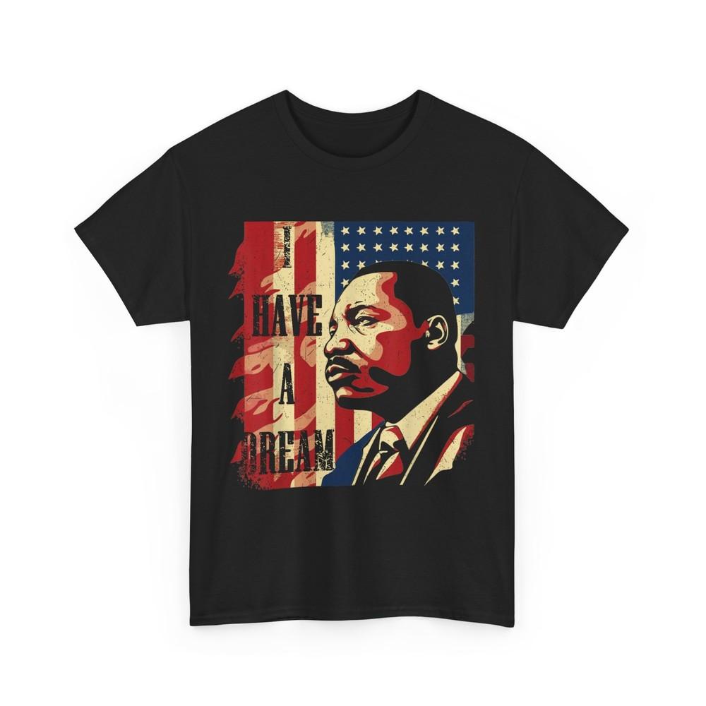 

I Have a Dream MLK Day Martin Luther King Day T-Shirt 4XL