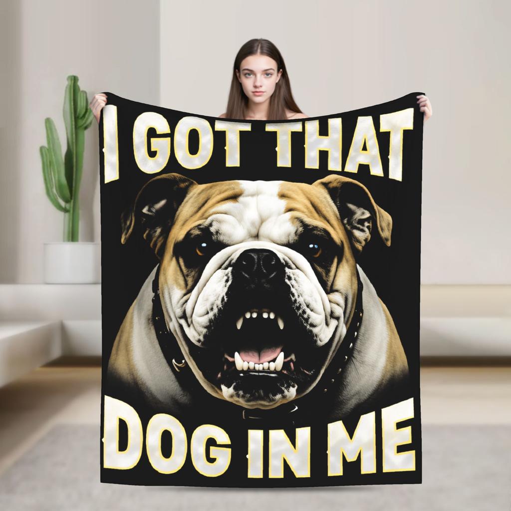 I Got That Dog In Me Bedding Throws Warm Cozy Novelty Blanket For Living Room Plane Travel Flannel Bedspread Bed Cover